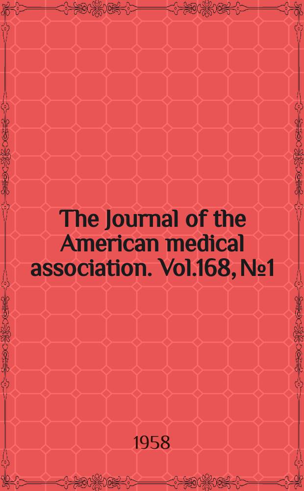 The Journal of the American medical association. Vol.168, №1