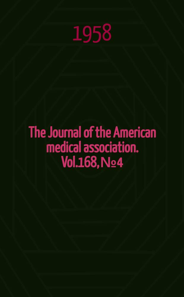 The Journal of the American medical association. Vol.168, №4