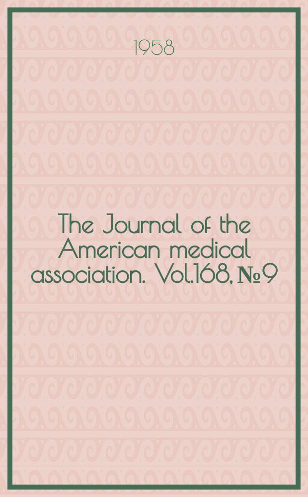 The Journal of the American medical association. Vol.168, №9