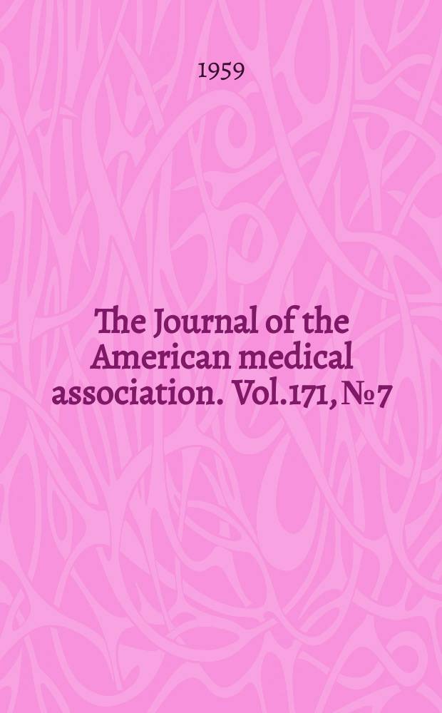 The Journal of the American medical association. Vol.171, №7