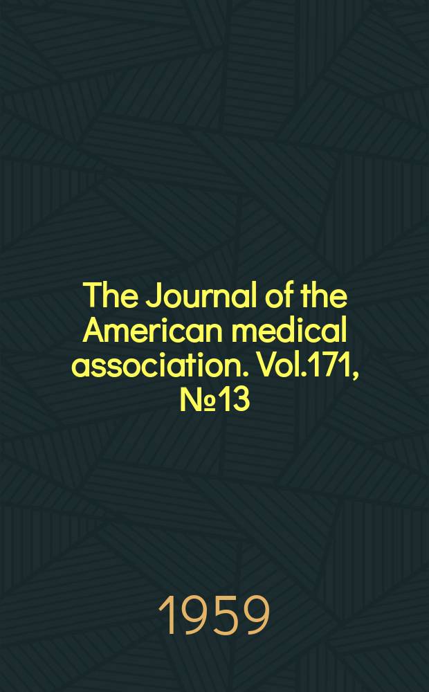 The Journal of the American medical association. Vol.171, №13