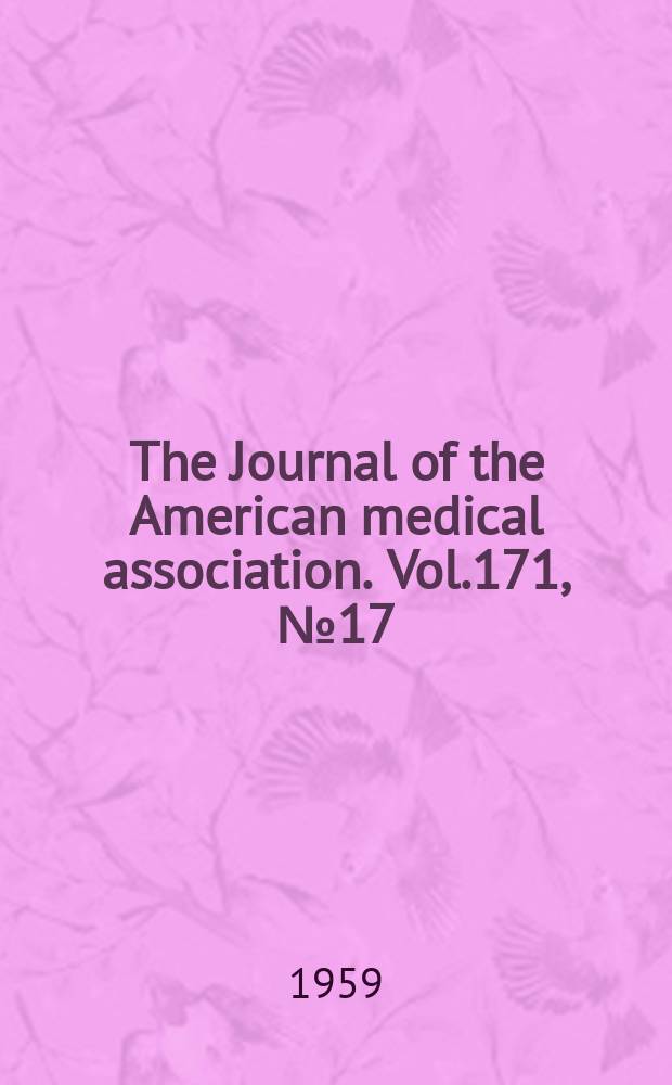 The Journal of the American medical association. Vol.171, №17