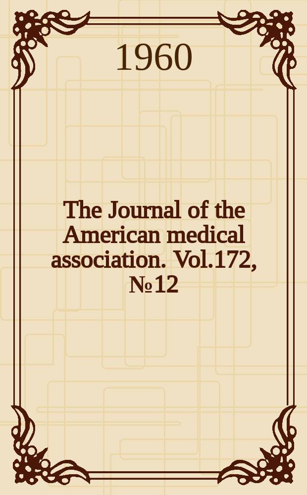 The Journal of the American medical association. Vol.172, №12