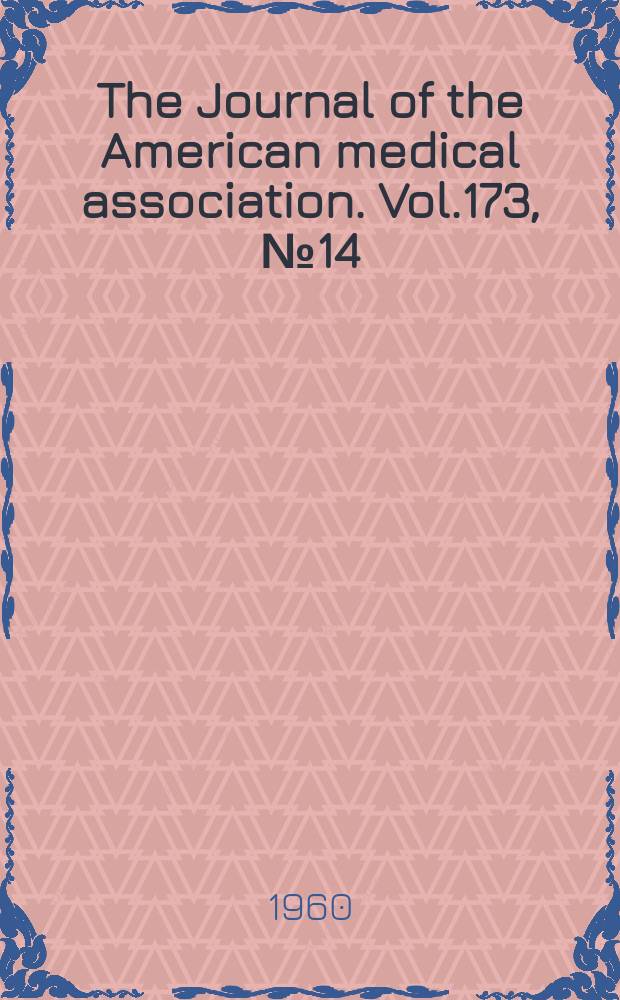 The Journal of the American medical association. Vol.173, №14