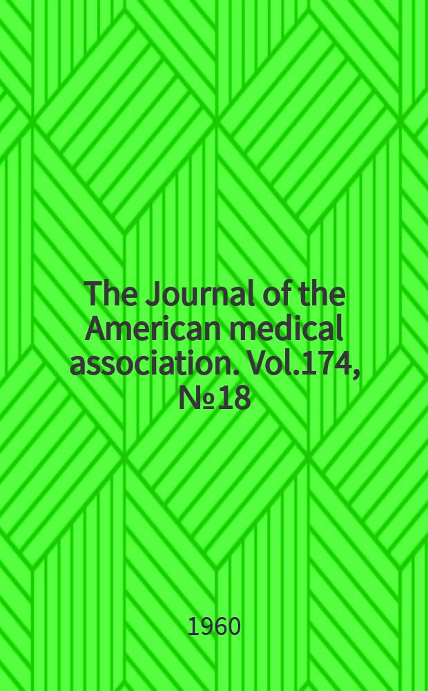 The Journal of the American medical association. Vol.174, №18