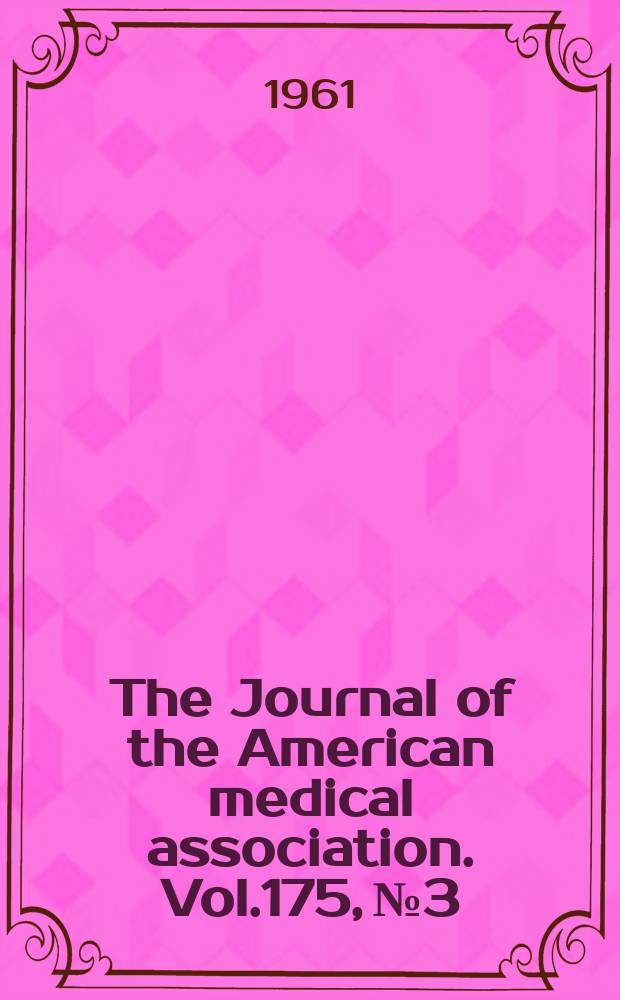 The Journal of the American medical association. Vol.175, №3