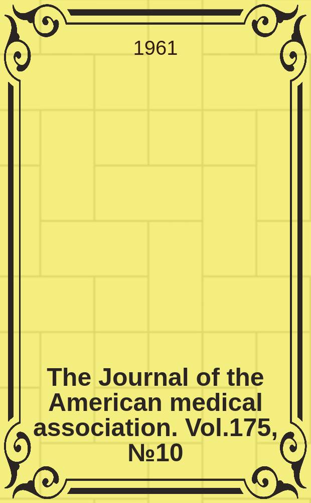 The Journal of the American medical association. Vol.175, №10