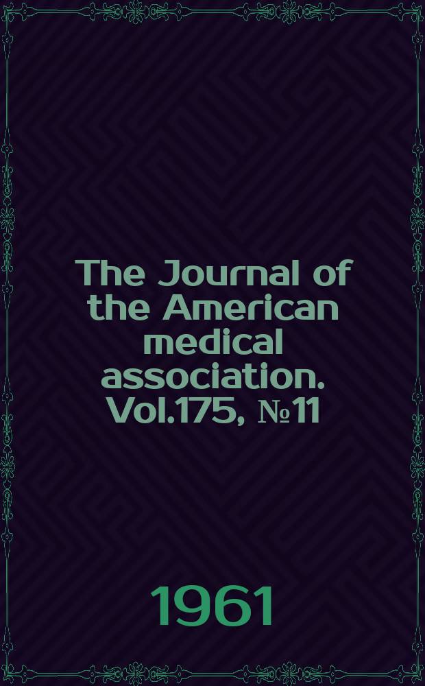 The Journal of the American medical association. Vol.175, №11