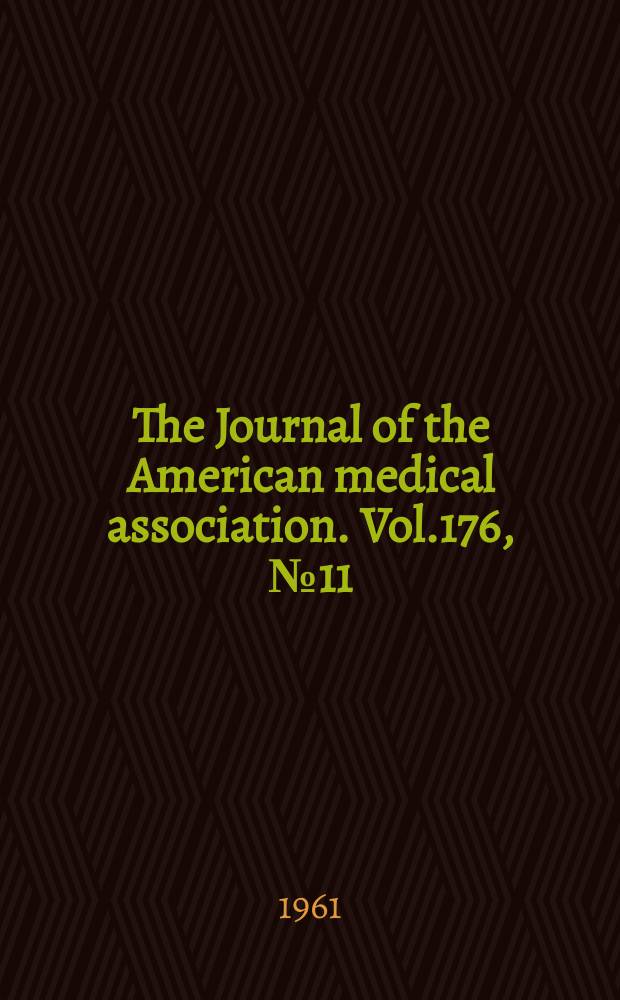 The Journal of the American medical association. Vol.176, №11