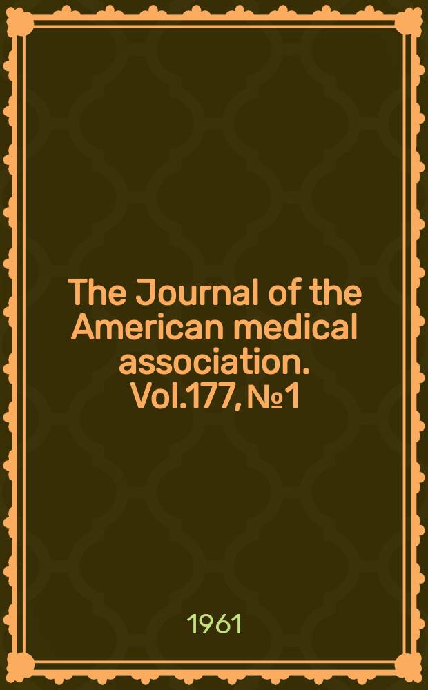 The Journal of the American medical association. Vol.177, №1