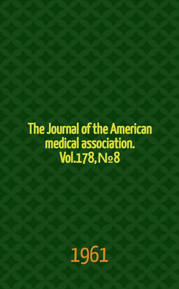 The Journal of the American medical association. Vol.178, №8