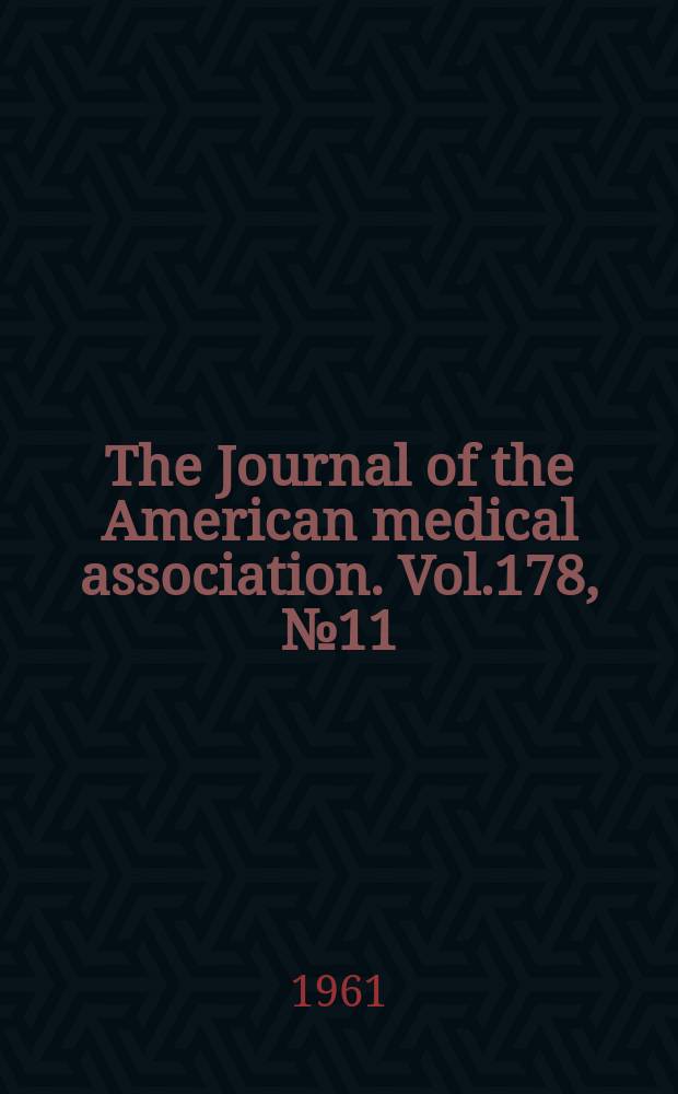 The Journal of the American medical association. Vol.178, №11