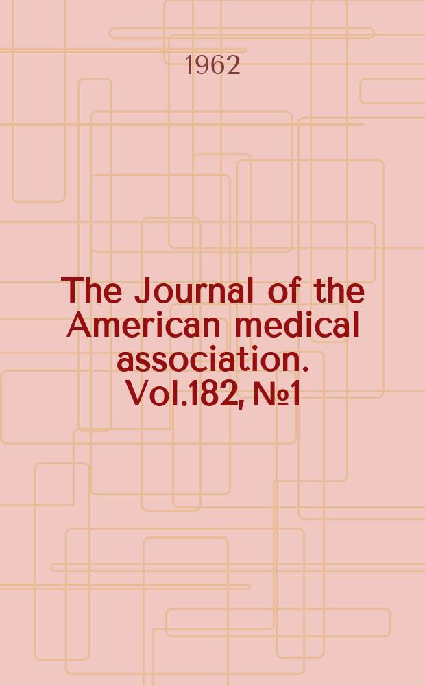 The Journal of the American medical association. Vol.182, №1