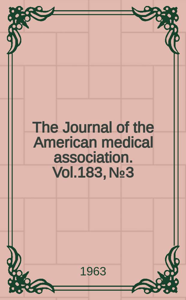 The Journal of the American medical association. Vol.183, №3