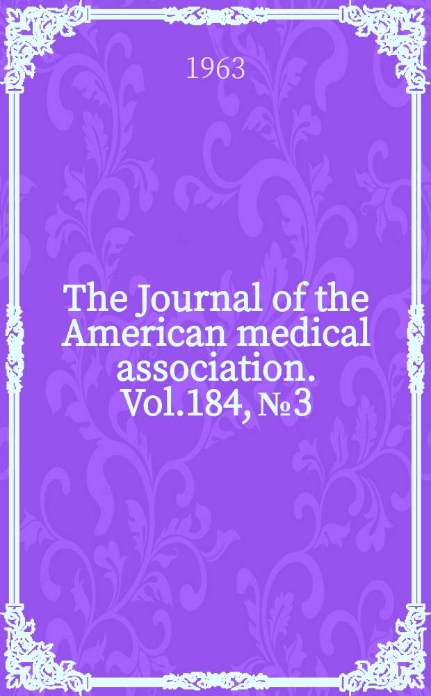 The Journal of the American medical association. Vol.184, №3