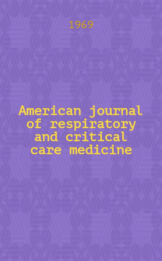 American journal of respiratory and critical care medicine : An offic. journal of the American thoracic soc., Med. sect. of the American lung assoc. Formerly the American review of respiratory disease. Vol.100, №5