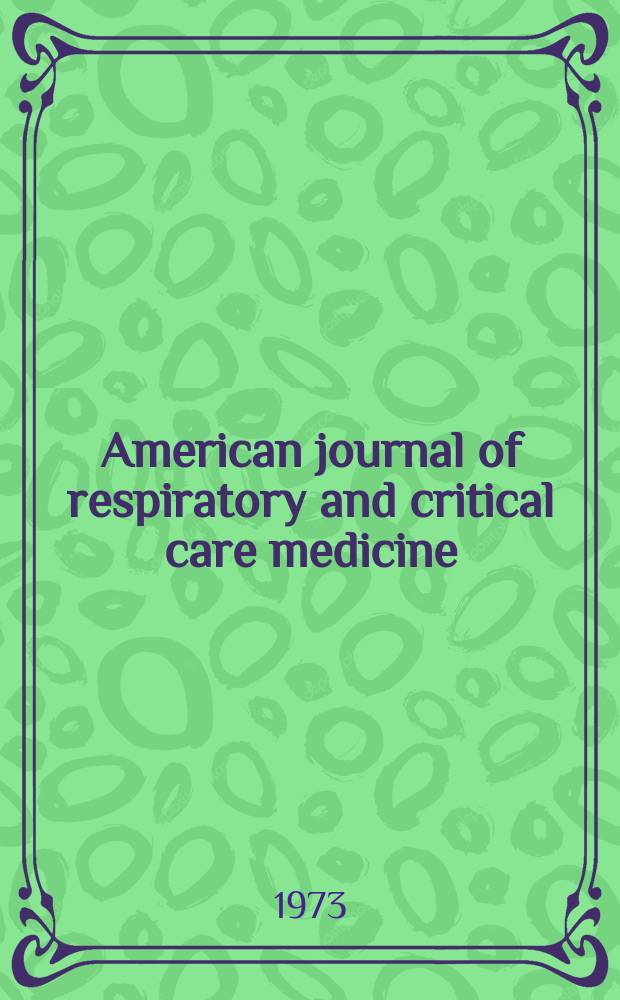 American journal of respiratory and critical care medicine : An offic. journal of the American thoracic soc., Med. sect. of the American lung assoc. Formerly the American review of respiratory disease. Vol.107, №6