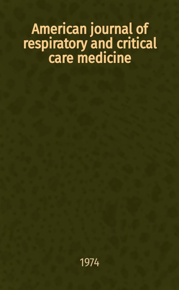 American journal of respiratory and critical care medicine : An offic. journal of the American thoracic soc., Med. sect. of the American lung assoc. Formerly the American review of respiratory disease. Vol.109, №5