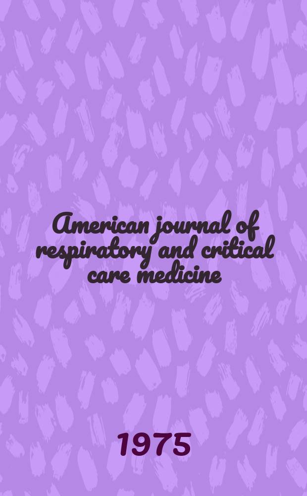 American journal of respiratory and critical care medicine : An offic. journal of the American thoracic soc., Med. sect. of the American lung assoc. Formerly the American review of respiratory disease. Vol.111, №2