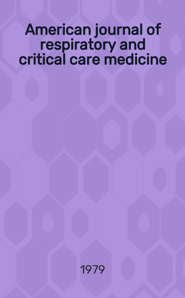American journal of respiratory and critical care medicine : An offic. journal of the American thoracic soc., Med. sect. of the American lung assoc. Formerly the American review of respiratory disease. Vol.119, №4(P.1)