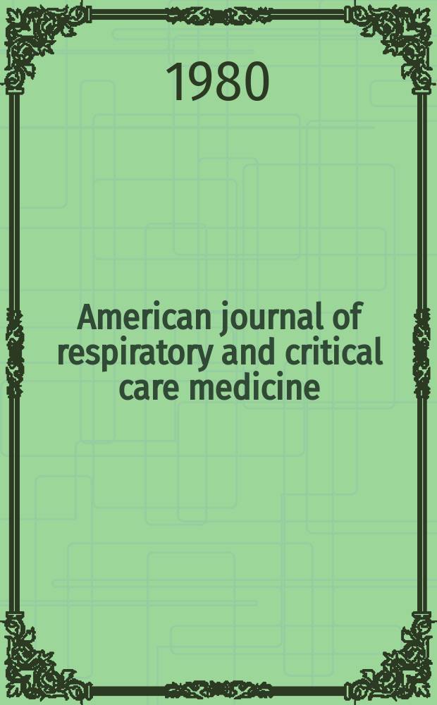 American journal of respiratory and critical care medicine : An offic. journal of the American thoracic soc., Med. sect. of the American lung assoc. Formerly the American review of respiratory disease. Vol.122, №2