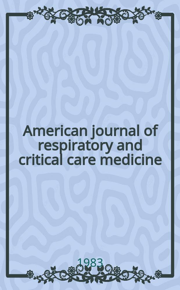 American journal of respiratory and critical care medicine : An offic. journal of the American thoracic soc., Med. sect. of the American lung assoc. Formerly the American review of respiratory disease. Vol.128, №3