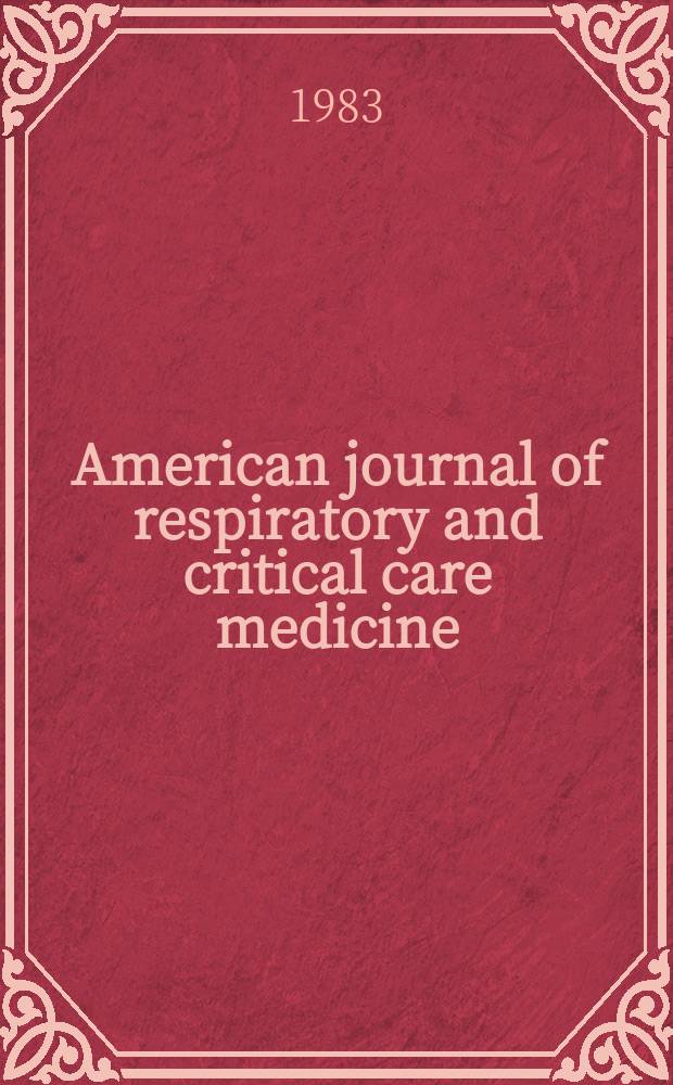 American journal of respiratory and critical care medicine : An offic. journal of the American thoracic soc., Med. sect. of the American lung assoc. Formerly the American review of respiratory disease. Vol.128, №6