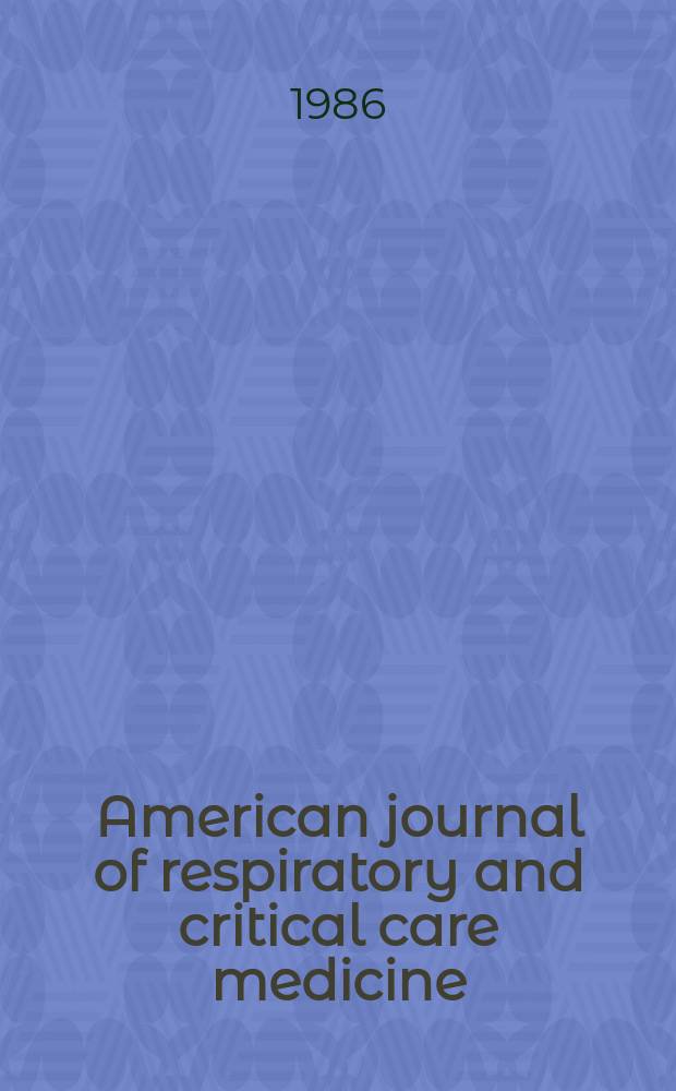 American journal of respiratory and critical care medicine : An offic. journal of the American thoracic soc., Med. sect. of the American lung assoc. Formerly the American review of respiratory disease. Vol.134, №6