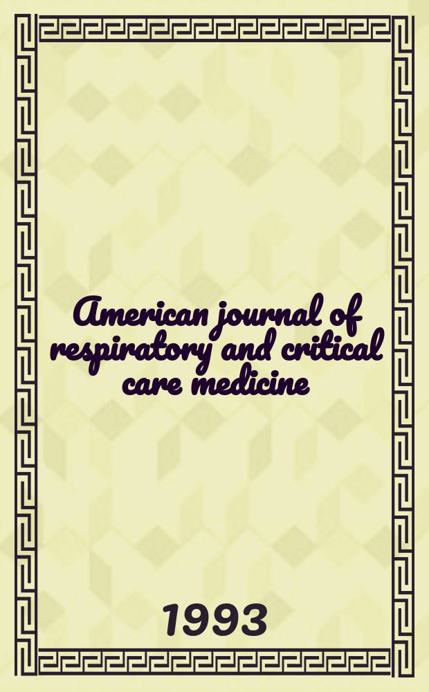 American journal of respiratory and critical care medicine : An offic. journal of the American thoracic soc., Med. sect. of the American lung assoc. Formerly the American review of respiratory disease. Vol.147, №3