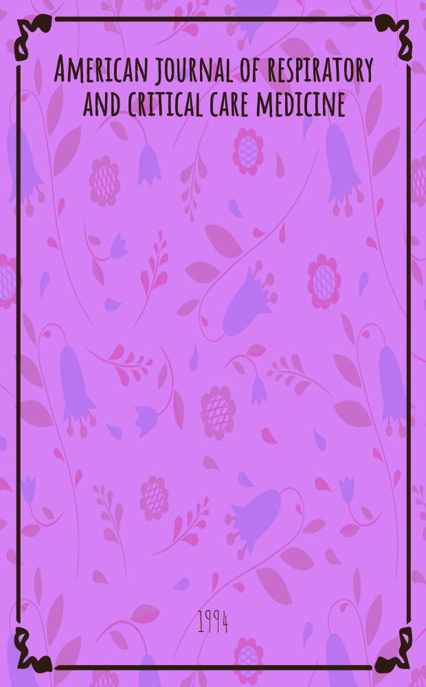 American journal of respiratory and critical care medicine : An offic. journal of the American thoracic soc., Med. sect. of the American lung assoc. Formerly the American review of respiratory disease. Vol.150, №5(Pt.1)