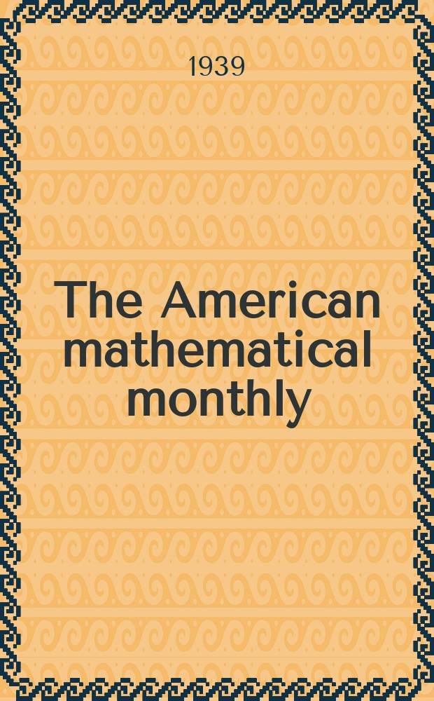 The American mathematical monthly : Devoted to the interests of Collegiate mathematics The off. journal of the Mathematical association of America. Vol.46, №9 Novem. Suppl. Par.2