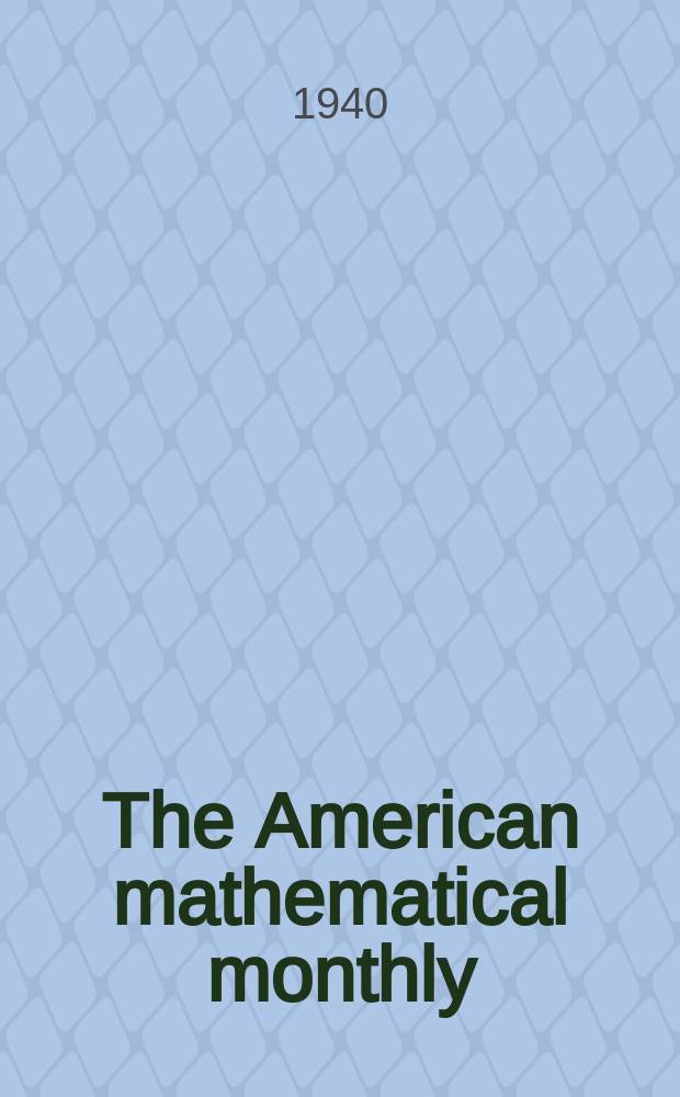 The American mathematical monthly : Devoted to the interests of Collegiate mathematics The off. journal of the Mathematical association of America. Vol.47, №6