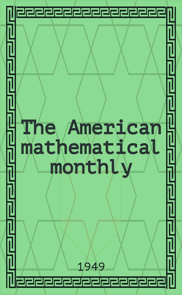 The American mathematical monthly : Devoted to the interests of Collegiate mathematics The off. journal of the Mathematical association of America. Vol.56, №10, P.1
