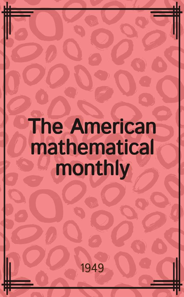 The American mathematical monthly : Devoted to the interests of Collegiate mathematics The off. journal of the Mathematical association of America. Vol.56, №10, P.2