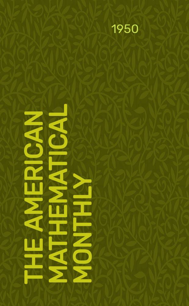 The American mathematical monthly : Devoted to the interests of Collegiate mathematics The off. journal of the Mathematical association of America. Vol.57, №6