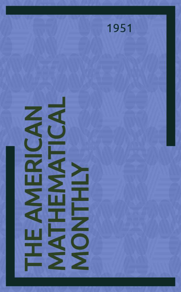 The American mathematical monthly : Devoted to the interests of Collegiate mathematics The off. journal of the Mathematical association of America. Vol.58, №6
