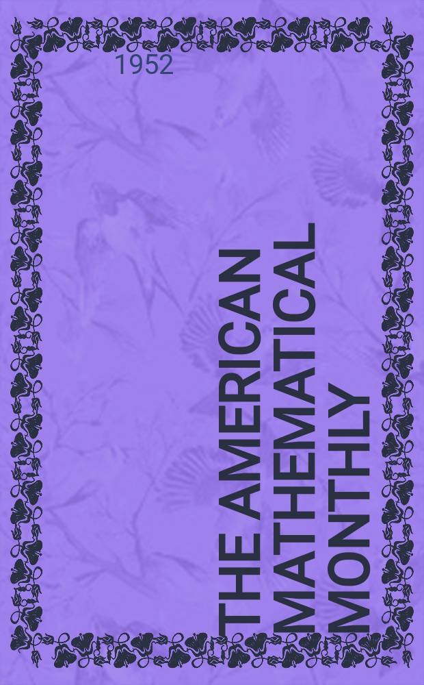 The American mathematical monthly : Devoted to the interests of Collegiate mathematics The off. journal of the Mathematical association of America. Vol.59, №6