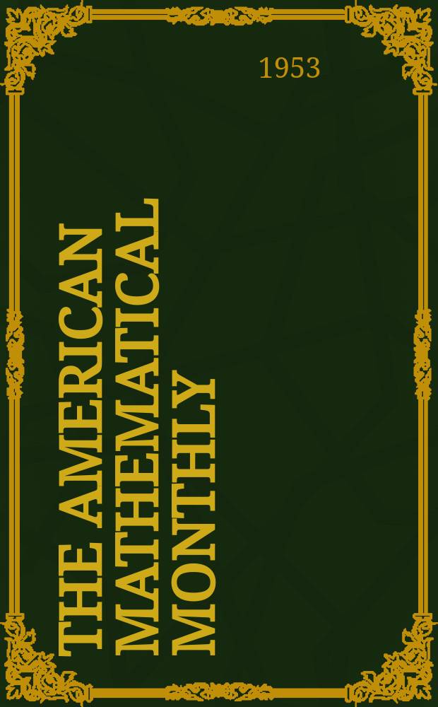 The American mathematical monthly : Devoted to the interests of Collegiate mathematics The off. journal of the Mathematical association of America. Vol.60, №10