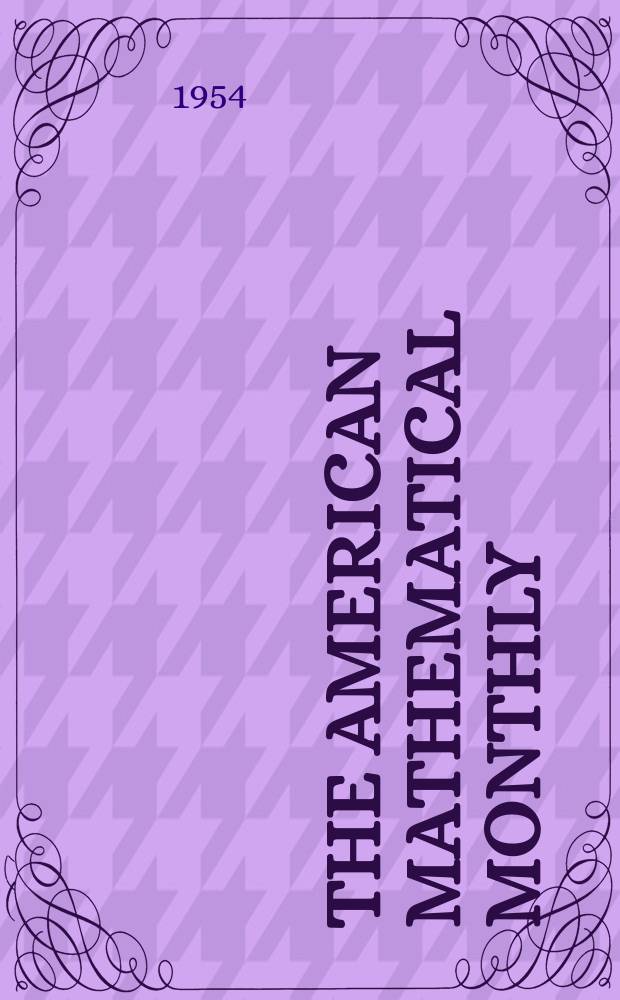 The American mathematical monthly : Devoted to the interests of Collegiate mathematics The off. journal of the Mathematical association of America. Vol.61, №1