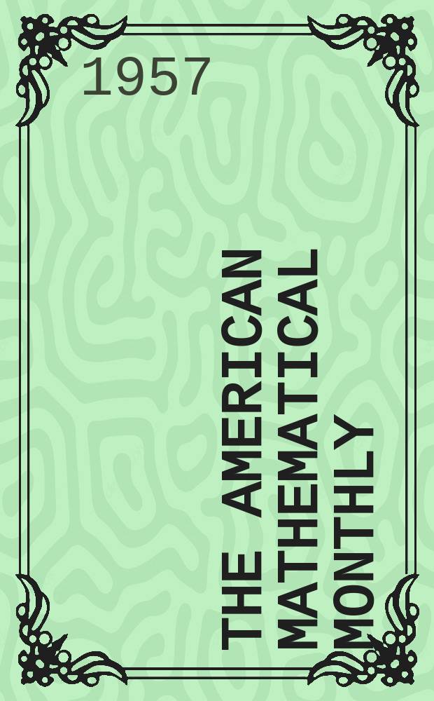 The American mathematical monthly : Devoted to the interests of Collegiate mathematics The off. journal of the Mathematical association of America. Vol.64, №10