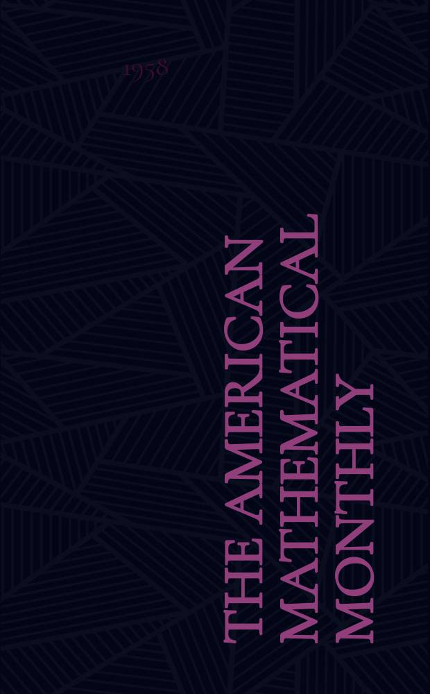 The American mathematical monthly : Devoted to the interests of Collegiate mathematics The off. journal of the Mathematical association of America. Vol.65, №5