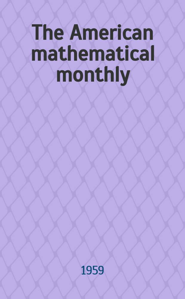 The American mathematical monthly : Devoted to the interests of Collegiate mathematics The off. journal of the Mathematical association of America. Vol.66, №2