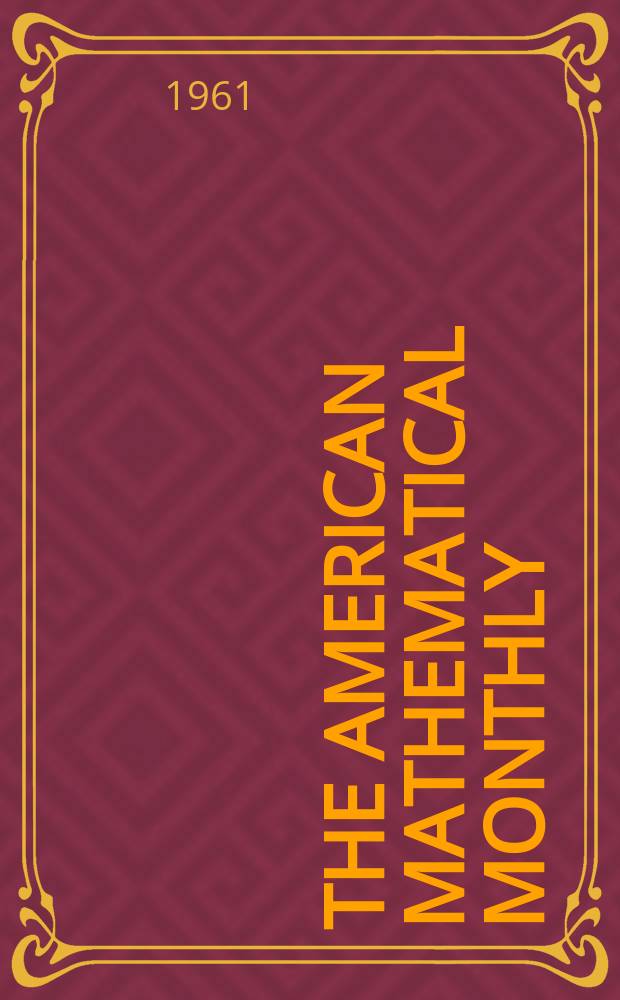 The American mathematical monthly : Devoted to the interests of Collegiate mathematics The off. journal of the Mathematical association of America. Vol.68, №6
