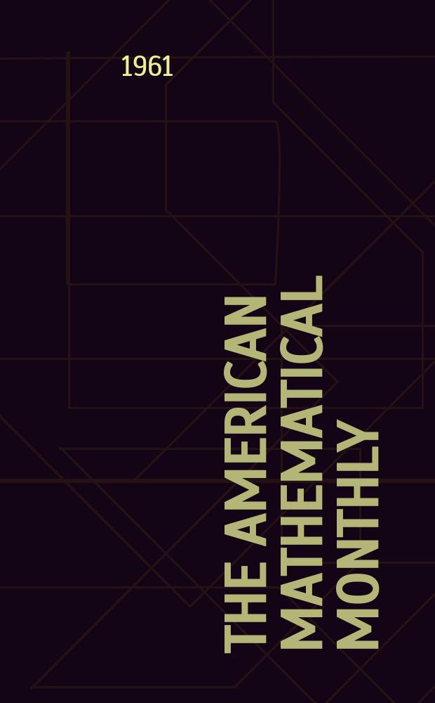 The American mathematical monthly : Devoted to the interests of Collegiate mathematics The off. journal of the Mathematical association of America. Vol.68, №8