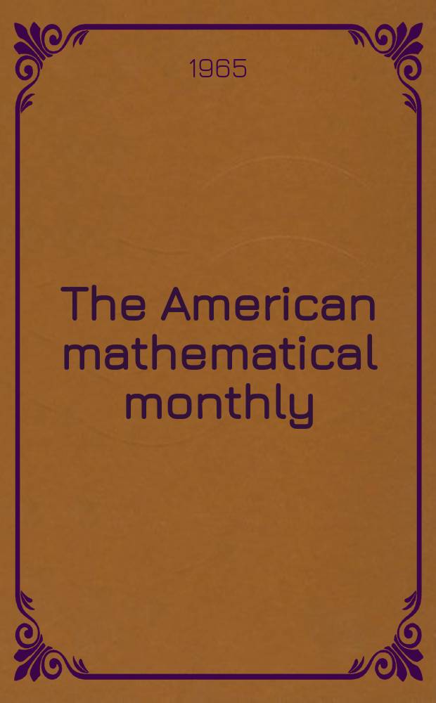 The American mathematical monthly : Devoted to the interests of Collegiate mathematics The off. journal of the Mathematical association of America. Vol.72, №3