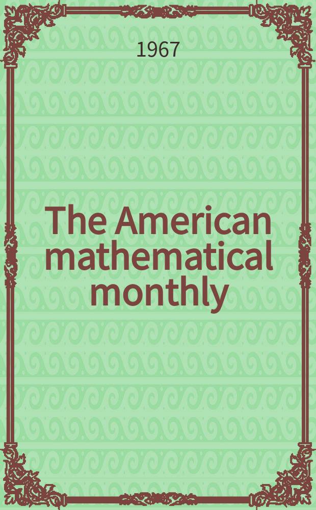 The American mathematical monthly : Devoted to the interests of Collegiate mathematics The off. journal of the Mathematical association of America. Vol.74, №1, P.1