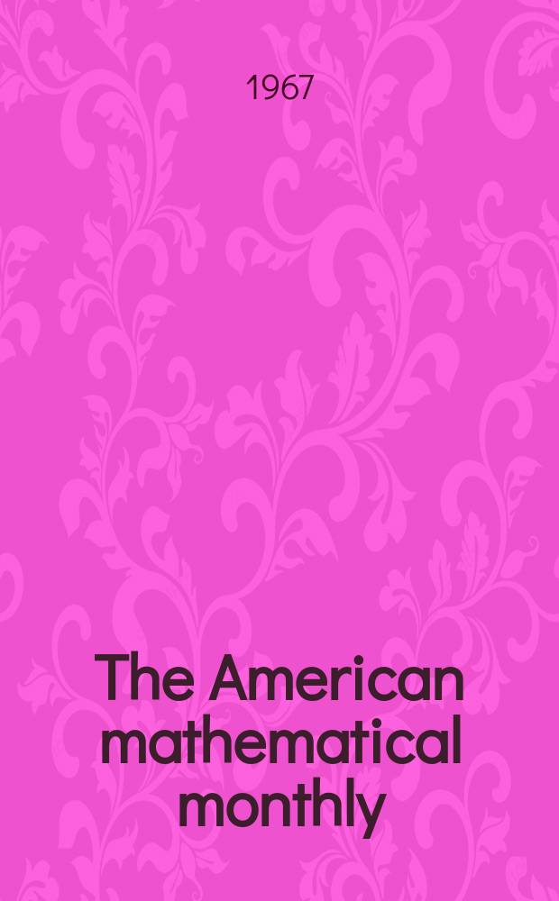 The American mathematical monthly : Devoted to the interests of Collegiate mathematics The off. journal of the Mathematical association of America. Vol.74, №2