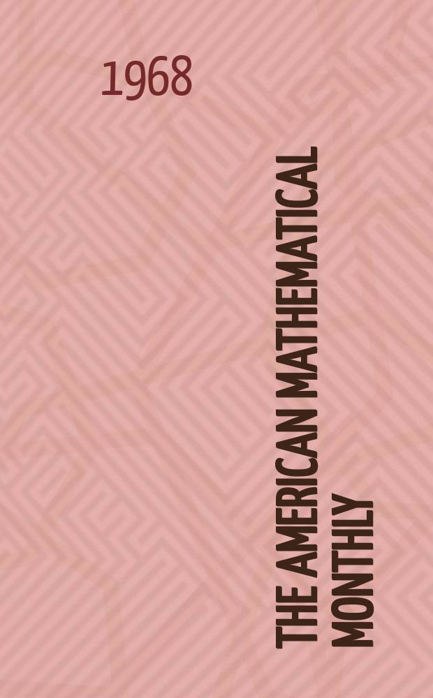 The American mathematical monthly : Devoted to the interests of Collegiate mathematics The off. journal of the Mathematical association of America. Vol.75, №10