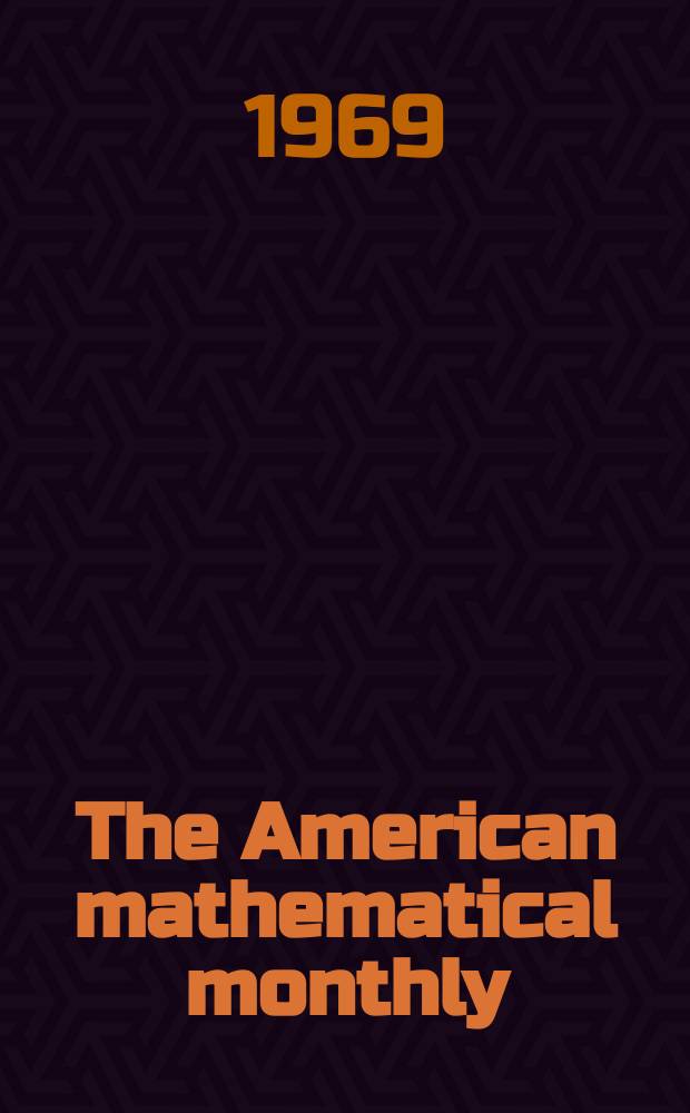 The American mathematical monthly : Devoted to the interests of Collegiate mathematics The off. journal of the Mathematical association of America. Vol.76, №2
