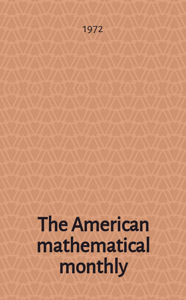 The American mathematical monthly : Devoted to the interests of Collegiate mathematics The off. journal of the Mathematical association of America. Vol.79, №2